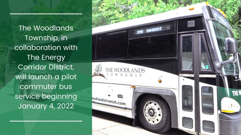 The Woodlands Township, in collaboration with The Energy Corridor District, will launch a pilot commuter bus service beginning on January 4, 2022.