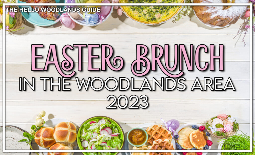 Easter Brunch in The Woodlands Area 2023 The Hello Woodlands Guide