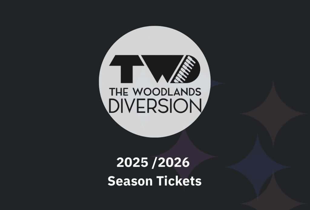 The Woodlands Diversion 2025 2026 Season Tickets