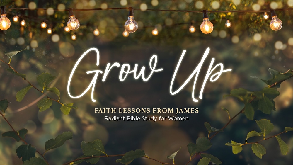 Radiant Spring 2026 Grow Up James BIble Study