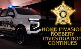 Montgomery County Sheriff’s Office Home Invasion Robbery Investigation Continues