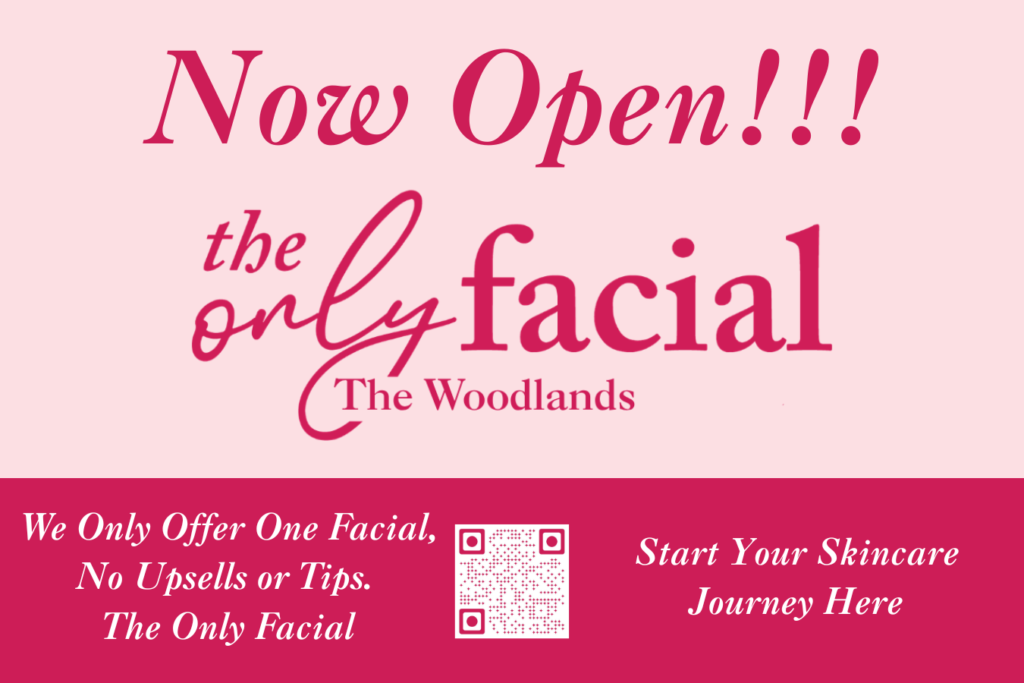 The Only Facial is Now Open in The Woodlands